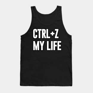 Ctrl+ Z My Life Tank Top